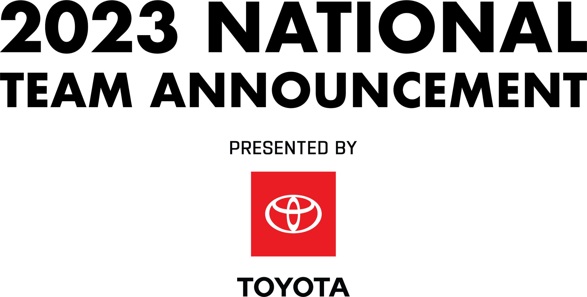 2023 NATIONAL TEAM ANNOUNCEMENT PRESENTED BY TOYOTA